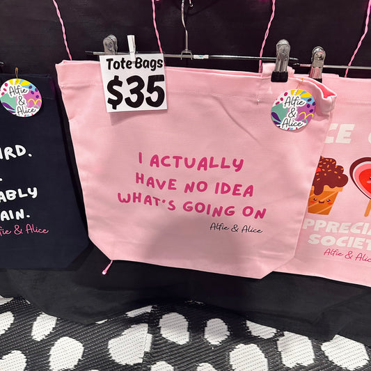 I Actually Have No Idea What's Going On - Tote Bag - Pink