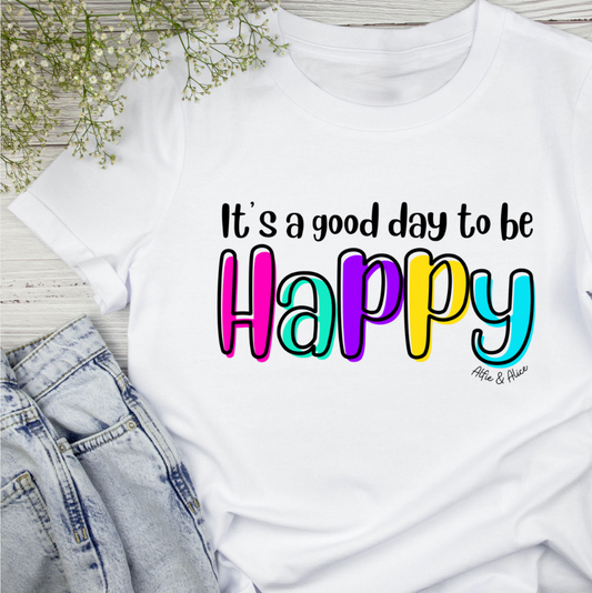 It's A Good Day To Be Happy - Ladies Tee